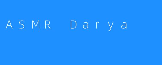 ASMR Darya